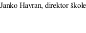 Janko Havran, direktor škole